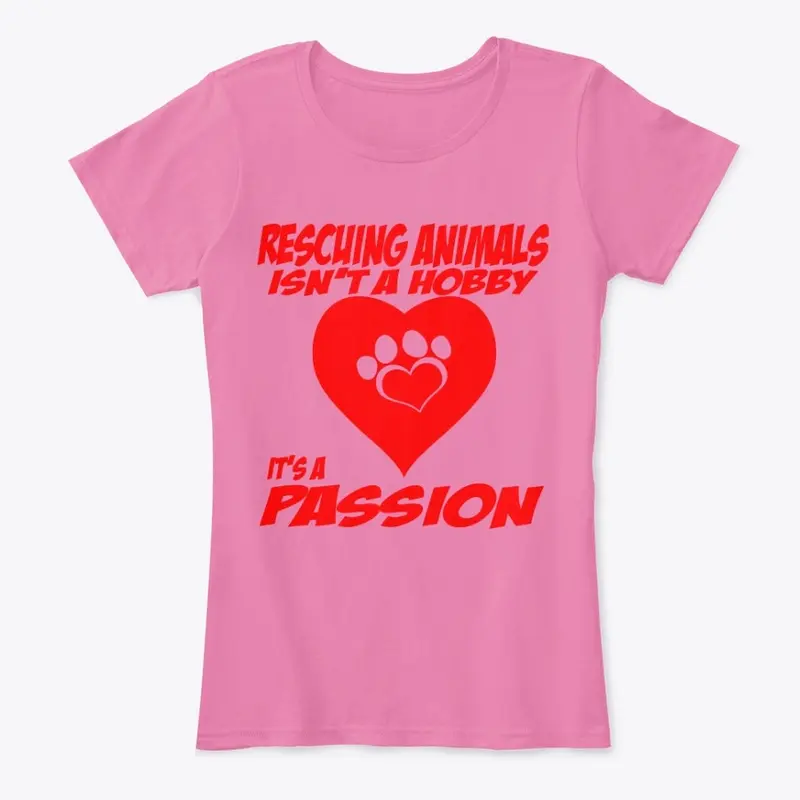 Rescuing Animals Isn't A Hobby Shirt